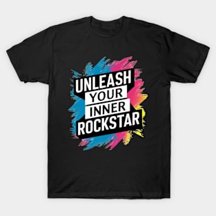 Unleash your inner rockstar T-Shirt